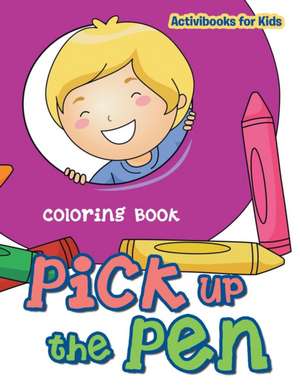 Pick up the Pen Coloring Book de Activibooks For Kids