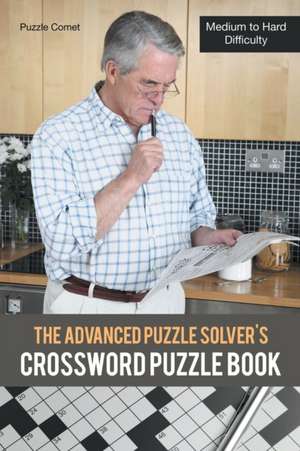 The Advanced Puzzle Solver's Crossword Puzzle Book de Puzzle Comet