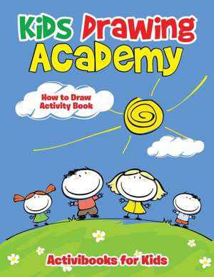 Kids Drawing Academy de Activibooks For Kids