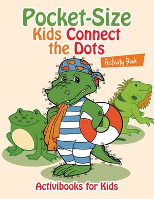 Pocket-Size Kids Connect the Dots Activity Book de Activibooks For Kids