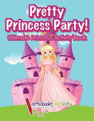 Pretty Princess Party de Activibooks For Kids