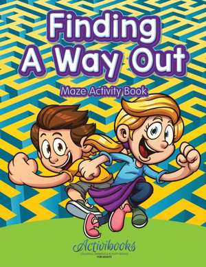 Finding a Way out - Maze Activity Book de Activibooks