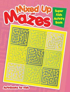 Mixed Up with Mazes de Activibooks For Kids