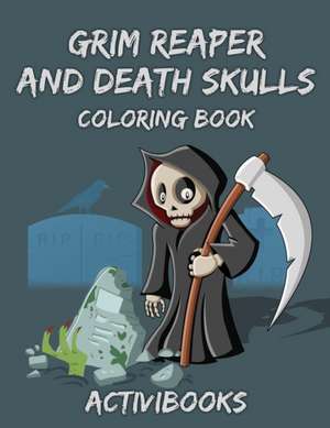 Grim Reaper and Death Skulls Coloring Book de Activibooks