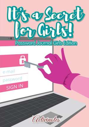 It's a Secret for Girls! Password Journal Girls Edition de Activinotes