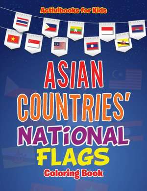 Asian Countries' National Flags Coloring Book de Activibooks For Kids