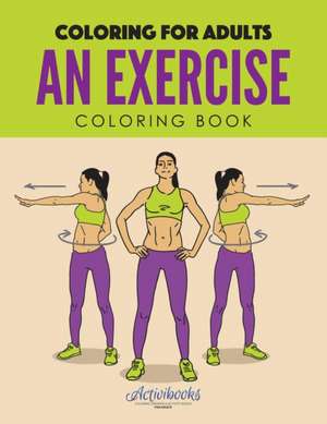 An Exercise Coloring Book de Activibooks