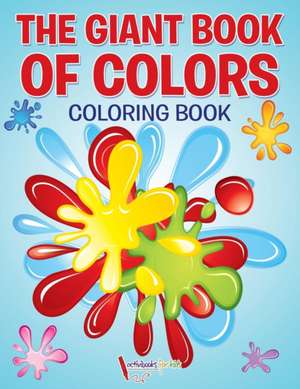 The Giant Book of Colors Coloring Book de Activibooks For Kids