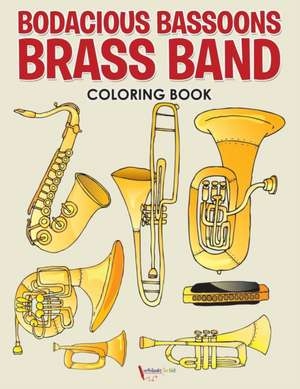 Bodacious Bassoons Brass Band Coloring Book de Activibooks For Kids