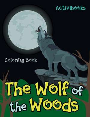 The Wolf of the Woods Coloring Book de Activibooks