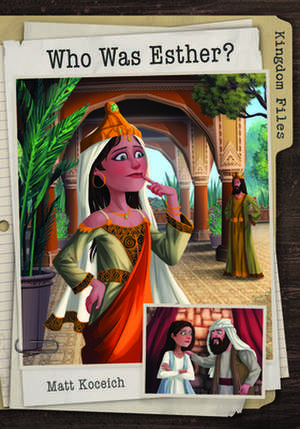 Kingdom Files: Who Was Esther? de Matt Koceich