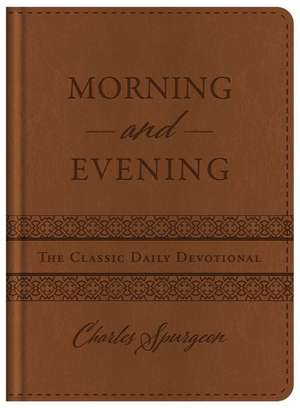 Morning and Evening de Charles Spurgeon