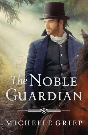 The Noble Guardian de Michelle Griep