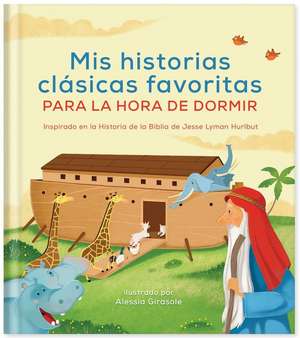 MIS Historias Clásicas Favoritas Para La Hora de Dormir: Inspirado En La Historia de la Biblia de Jesse Lyman Hurlbut de Jesse Lyman Hurlbut