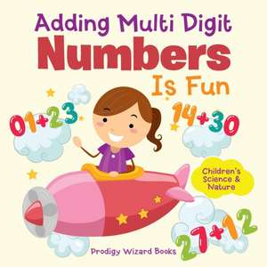 Adding Multi-Digit Numbers Is Fun I Children's Science & Nature de Prodigy Wizard