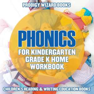 Phonics for Kindergarten Grade K Home Workbook: Children's Reading & Writing Education Books de Prodigy Wizard Books