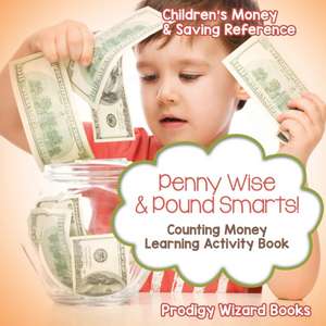 Penny Wise & Pound Smarts! - Counting Money Learning Activity Book: Children's Money & Saving Reference de Prodigy Wizard Books