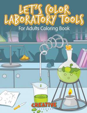 Let's Color Laboratory Tools For Adults Coloring Book de Creative Playbooks