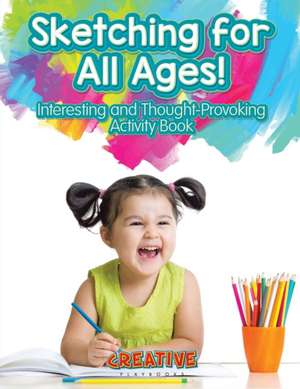 Sketching for All Ages! Interesting and Thought-Provoking Activity Book de Creative Playbooks