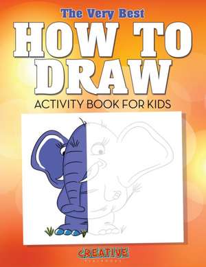 The Very Best How to Draw Activity Book for Kids de Creative Playbooks