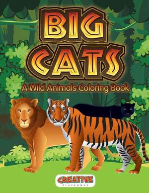 Big Cats: A Wild Animals Coloring Book de Creative Playbooks