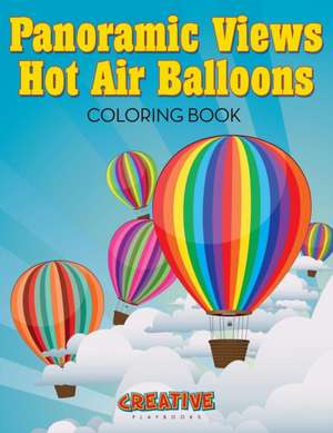 Panoramic Views Hot Air Balloons Coloring Book de Creative Playbooks