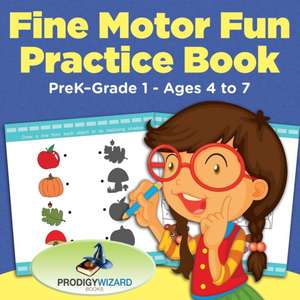 Fine Motor Fun Practice Book PreK-Grade 1 - Ages 4 to 7 de Prod Igy