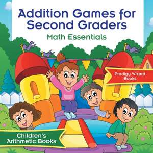 Addition Games for Second Graders Math Essentials Children's Arithmetic Books de Prodigy Wizard Books