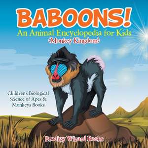 Baboons! An Animal Encyclopedia for Kids (Monkey Kingdom) - Children's Biological Science of Apes & Monkeys Books de Prodigy Wizard