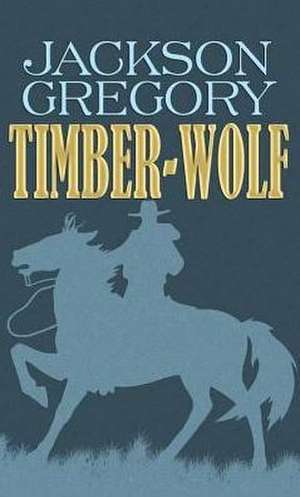 Timber-Wolf de Jackson Gregory