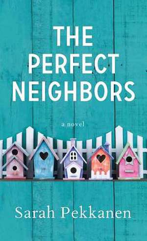 The Perfect Neighbors de Sarah Pekkanen