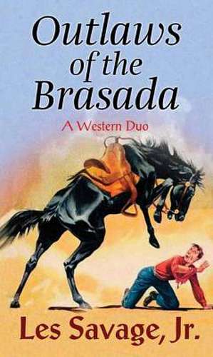 Outlaws of the Brasada de Les Savage