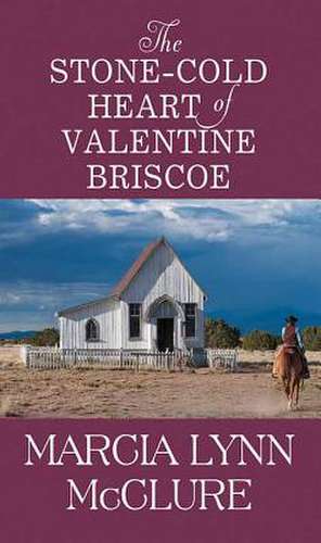 The Stone-Cold Heart of Valentine Briscoe de Marcia Lynn McClure