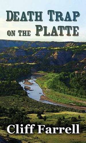 Death Trap on the Platte de Cliff Farrell