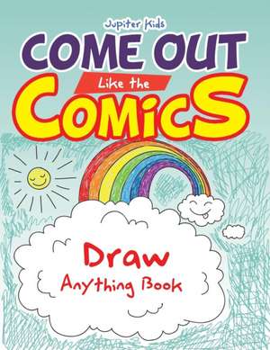 Come Out Like the Comics de Jupiter Kids