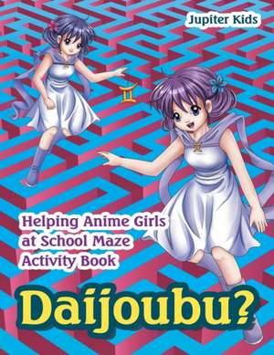 Daijoubu? Helping Anime Girls at School Maze Activity Book de Jupiter Kids