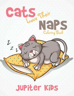 Cats Love Their Naps Coloring Book de Jupiter Kids