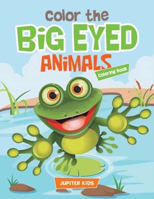 Color the Big Eyed Animals Coloring Book de Jupiter Kids