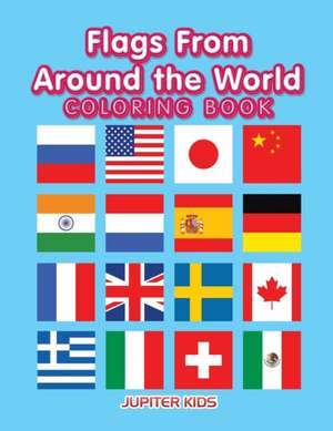 Flags From Around the World Coloring Book de Jupiter Kids