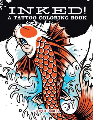 Inked! A Tattoo Coloring Book de Jupiter Kids