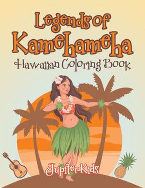 Legends of Kamehameha Hawaiian Coloring Book de Jupiter Kids