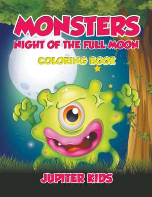 Monsters Night of the Full Moon Coloring Book de Jupiter Kids