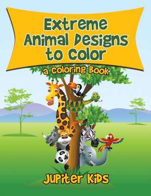 Extreme Animal Designs to Color, a Coloring Book de Jupiter Kids