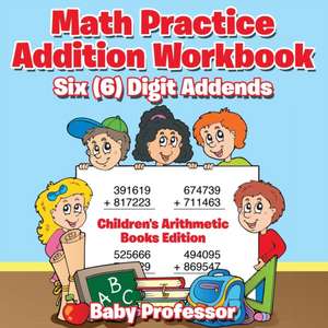 Math Practice Addition Workbook - Six (6) Digit Addends | Children's Arithmetic Books Edition de Baby