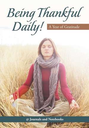 Being Thankful Daily! A Year of Gratitude de Journals and Notebooks