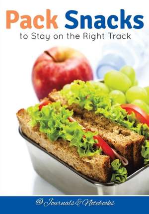 Pack Snacks to Stay on the Right Track de Journals and Notebooks