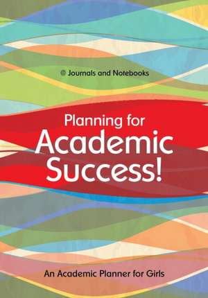 Planning for Academic Success! An Academic Planner for Girls de @Journals Notebooks