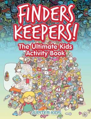 Finders Keepers! The Ultimate Hidden Object Activity Book de Jupiter Kids