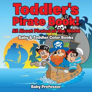 Toddler's Pirate Book! All About Pirates of the World - Baby & Toddler Color Books de Baby