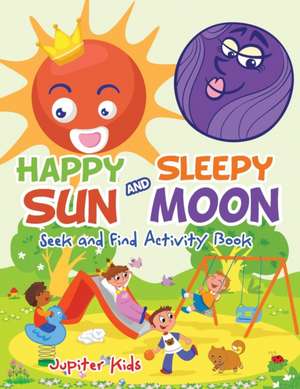 Happy Sun and Sleepy Moon Seek and Find Activity Book de Jupiter Kids